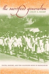 book The Sacrificed Generation: Youth, History, and the Colonized Mind in Madagascar