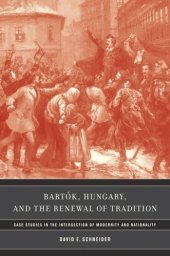 book Bartok, Hungary, and the Renewal of Tradition: Case Studies in the Intersection of Modernity and Nationality