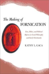 book The Making of Fornication: Eros, Ethics, and Political Reform in Greek Philosophy and Early Christianity