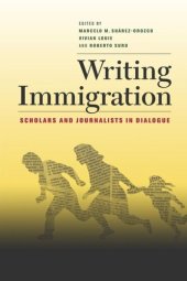 book Writing Immigration: Scholars and Journalists in Dialogue