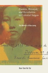 book Passion, Betrayal, and Revolution in Colonial Saigon: The Memoirs of Bao Luong