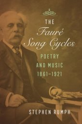 book The Faure Song Cycles: Poetry and Music, 1861–1921