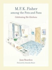 book M. F. K. Fisher among the Pots and Pans: Celebrating Her Kitchens