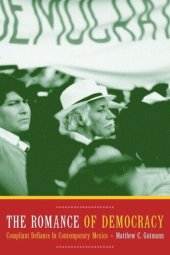 book The Romance of Democracy: Compliant Defiance in Contemporary Mexico