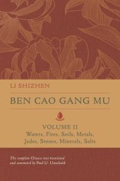 book Ben Cao Gang Mu, Volume II: Waters, Fires, Soils, Metals, Jades, Stones, Minerals, Salts