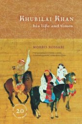 book Khubilai Khan: His Life and Times, 20th Anniversary Edition, With a New Preface