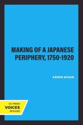 book The Making of a Japanese Periphery, 1750-1920