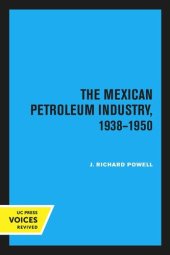 book The Mexican Petroleum Industry, 1938–1950