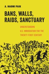 book Bans, Walls, Raids, Sanctuary: Understanding U.S. Immigration for the Twenty-First Century