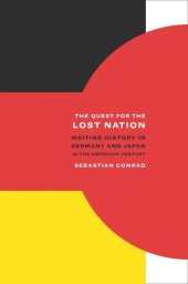 book The Quest for the Lost Nation: Writing History in Germany and Japan in the American Century