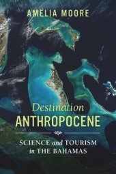 book Destination Anthropocene: Science and Tourism in The Bahamas