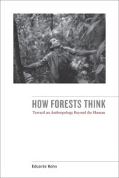 book How Forests Think: Toward an Anthropology Beyond the Human