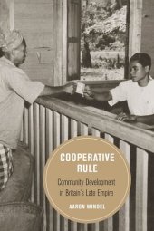 book Cooperative Rule: Community Development in Britain's Late Empire