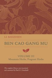 book Ben Cao Gang Mu, Volume III: Mountain Herbs, Fragrant Herbs