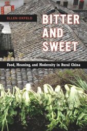 book Bitter and Sweet: Food, Meaning, and Modernity in Rural China