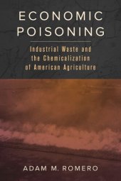 book Economic Poisoning: Industrial Waste and the Chemicalization of American Agriculture