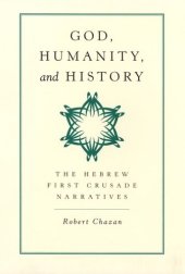 book God, Humanity, and History: The Hebrew First Crusade Narratives