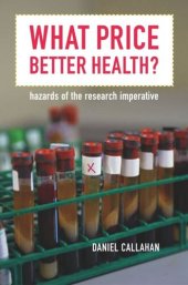 book What Price Better Health?: Hazards of the Research Imperative