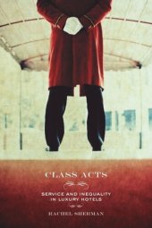 book Class Acts: Service and Inequality in Luxury Hotels