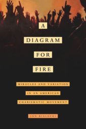 book A Diagram for Fire: Miracles and Variation in an American Charismatic Movement