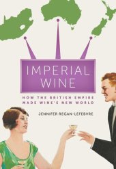 book Imperial Wine: How the British Empire Made Wine’s New World