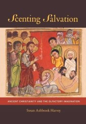 book Scenting Salvation: Ancient Christianity and the Olfactory Imagination