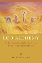 book Eco-Alchemy: Anthroposophy and the History and Future of Environmentalism