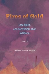 book Fires of Gold: Law, Spirit, and Sacrificial Labor in Ghana