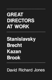 book Great Directors at Work: Stanislavsky, Brecht, Kazan, Brook