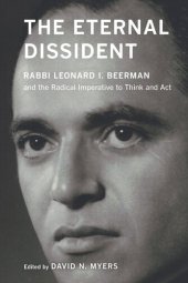 book The Eternal Dissident: Rabbi Leonard I. Beerman and the Radical Imperative to Think and Act