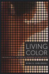 book Living Color: The Biological and Social Meaning of Skin Color