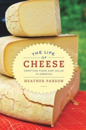 book The Life of Cheese: Crafting Food and Value in America