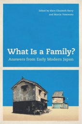 book What Is a Family?: Answers from Early Modern Japan