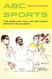 book ABC Sports: The Rise and Fall of Network Sports Television