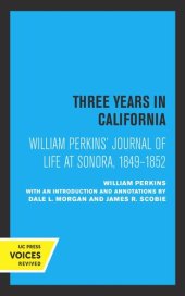 book William Perkins's Journal of Life at Sonora, 1849 - 1852: Three Years in California