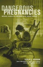 book Dangerous Pregnancies: Mothers, Disabilities, and Abortion in Modern America