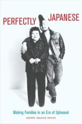 book Perfectly Japanese: Making Families in an Era of Upheaval