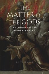 book The Matter of the Gods: Religion and the Roman Empire