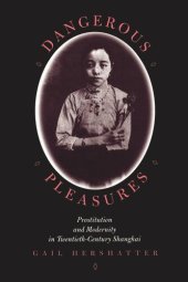 book Dangerous Pleasures: Prostitution and Modernity in Twentieth-Century Shanghai