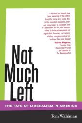 book Not Much Left: The Fate of Liberalism in America