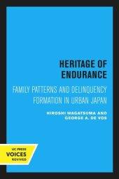 book Heritage of Endurance: Family Patterns and Delinquency Formation in Urban Japan