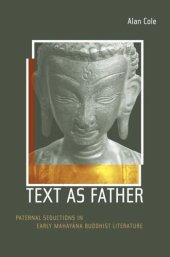 book Text as Father: Paternal Seductions in Early Mahayana Buddhist Literature