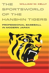 book The Sportsworld of the Hanshin Tigers: Professional Baseball in Modern Japan