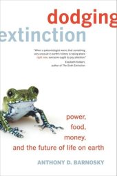 book Dodging Extinction: Power, Food, Money, and the Future of Life on Earth