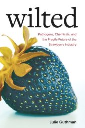 book Wilted: Pathogens, Chemicals, and the Fragile Future of the Strawberry Industry