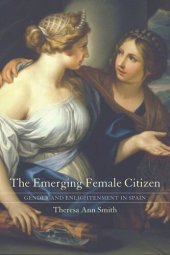 book The Emerging Female Citizen: Gender and Enlightenment in Spain