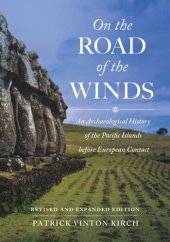 book On the Road of the Winds: An Archaeological History of the Pacific Islands before European Contact, Revised and Expanded Edition