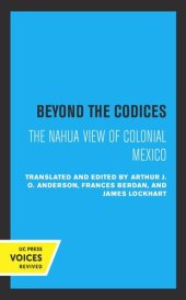 book Beyond the Codices: The Nahua View of Colonial Mexico