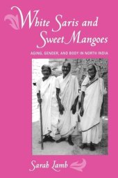 book White Saris and Sweet Mangoes: Aging, Gender, and Body in North India