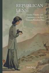 book Republican Lens: Gender, Visuality, and Experience in the Early Chinese Periodical Press